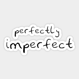 perfectly imperfect Sticker